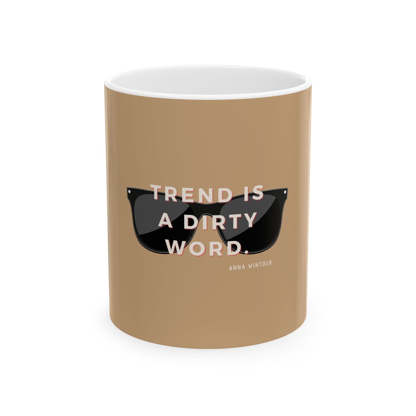 Mug Fashionista Anna Wintour Quote, TAN