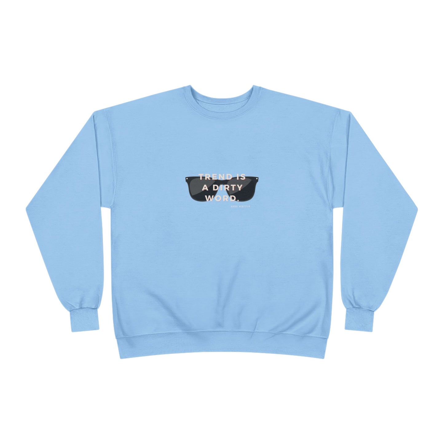 Anna Wintour Quote Fashion Sweatshirt