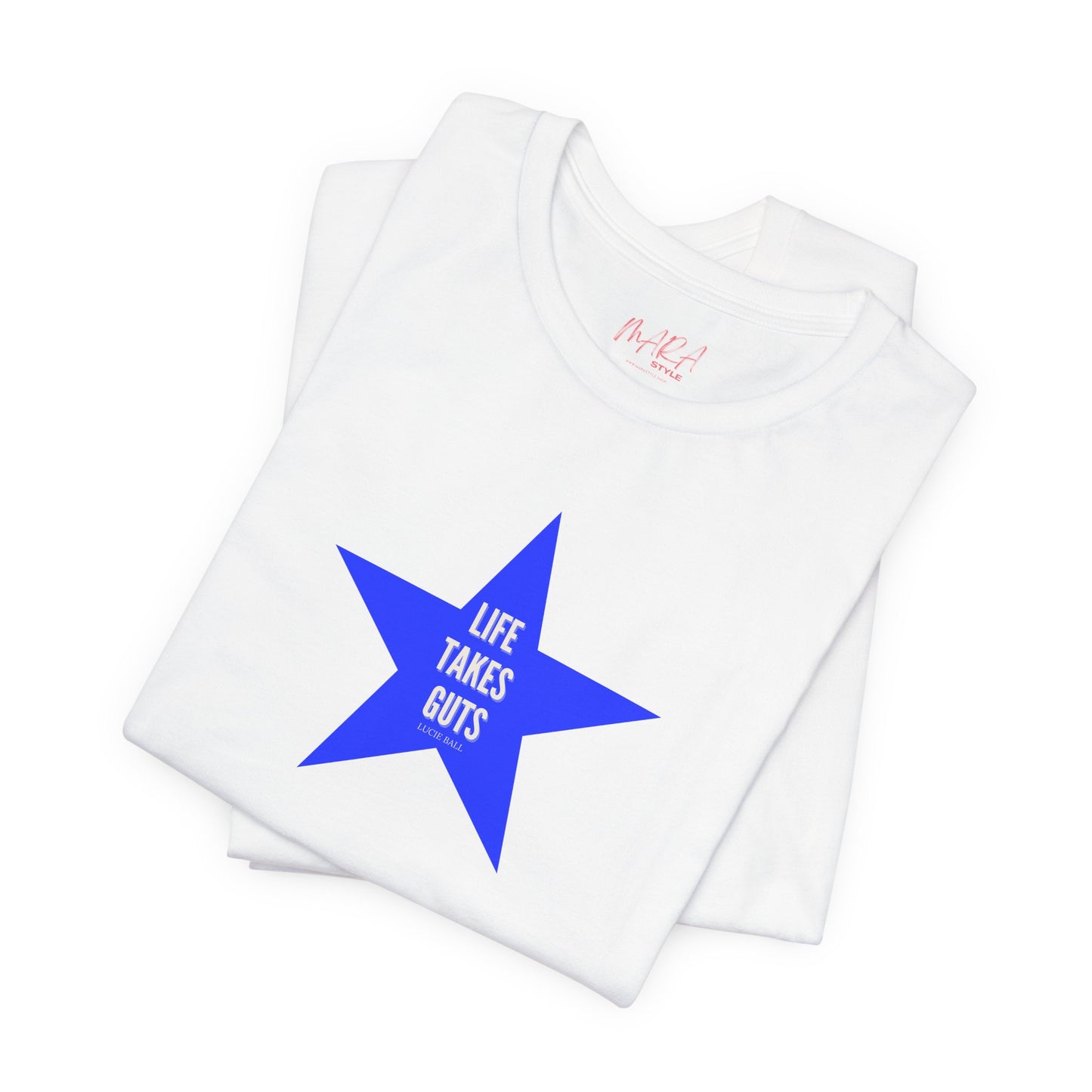 Lucille Ball Quote STAR Tee - Life Takes Guts