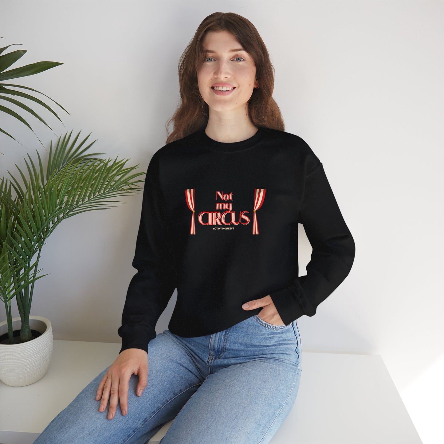Not My Circus, Not My Monkeys Crewneck Sweatshirt, Funny Sweatshirt