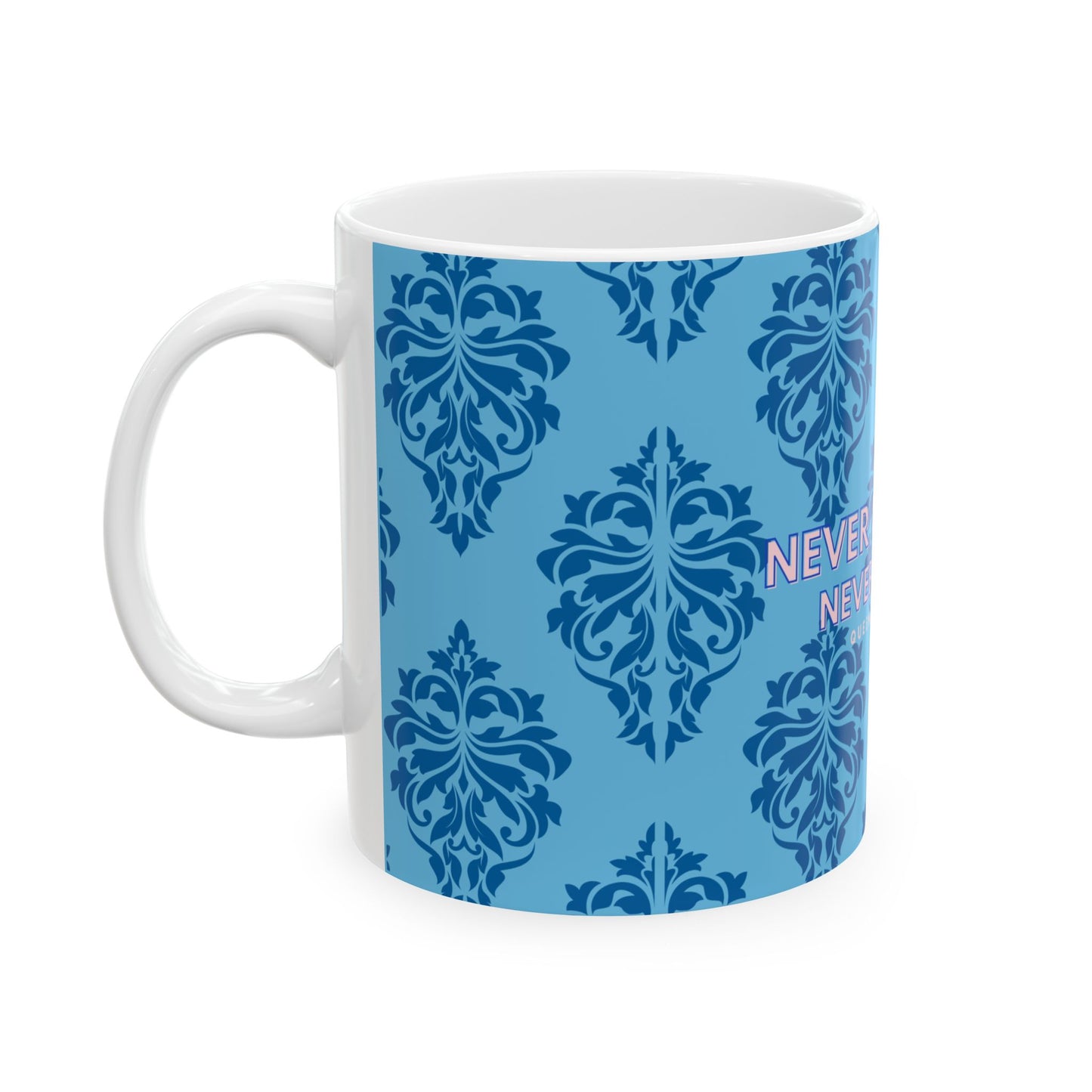 Mug with blue floral pattern and 'NEVER' text on a white background