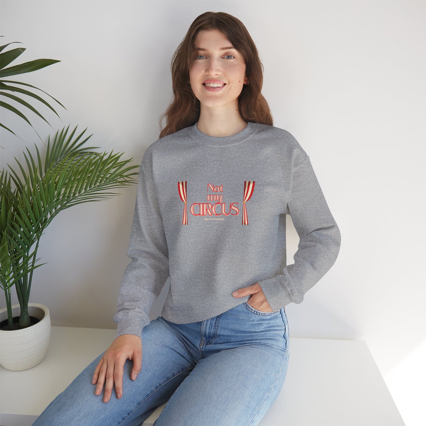 Not My Circus, Not My Monkeys Crewneck Sweatshirt, Funny Sweatshirt