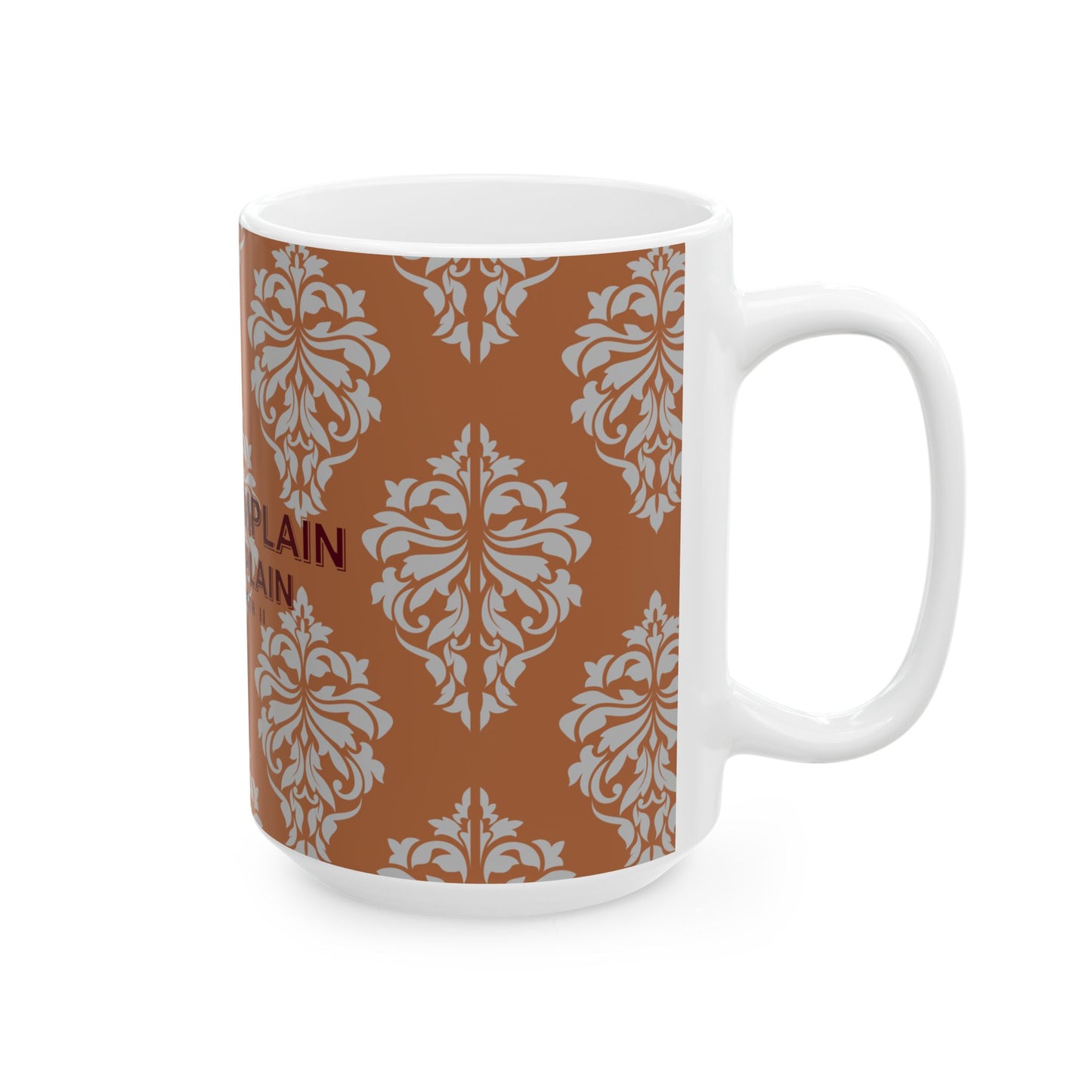Ceramic Mug, BROWN Queen Elizabeth's Never Complain, Never Explain Motto Mug
