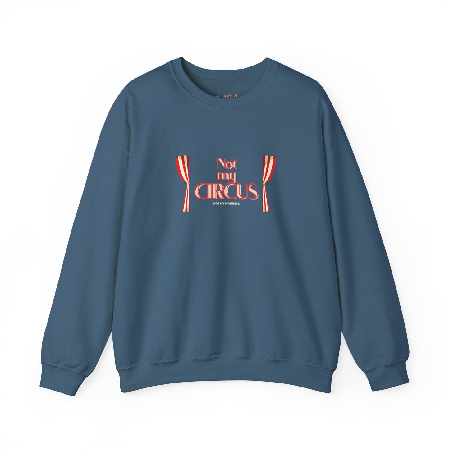 Blue sweatshirt with 'Not my circus' text and curtain design on a white background