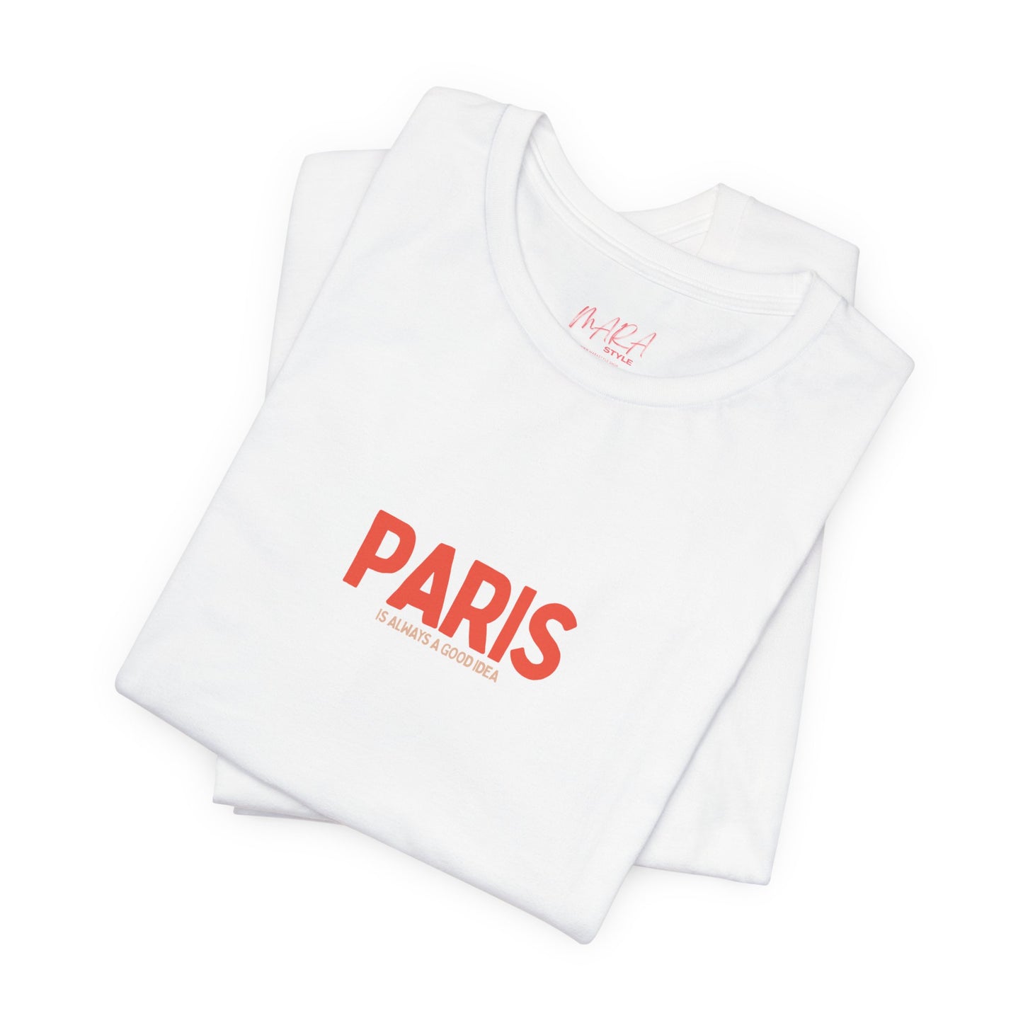 PARIS is Always a Good Idea T-shirt