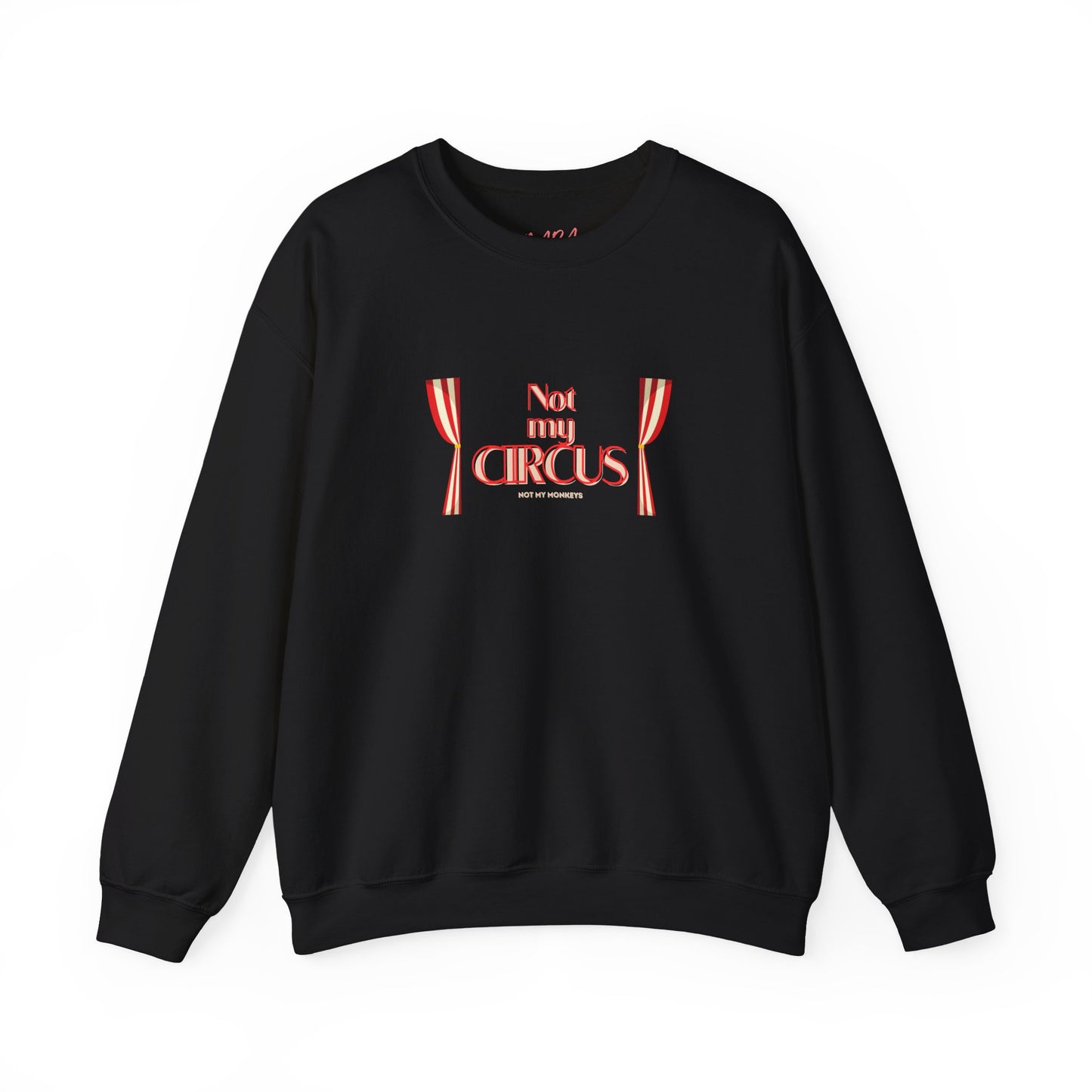 Black sweatshirt with 'Not my circus' text and curtains design on a white background