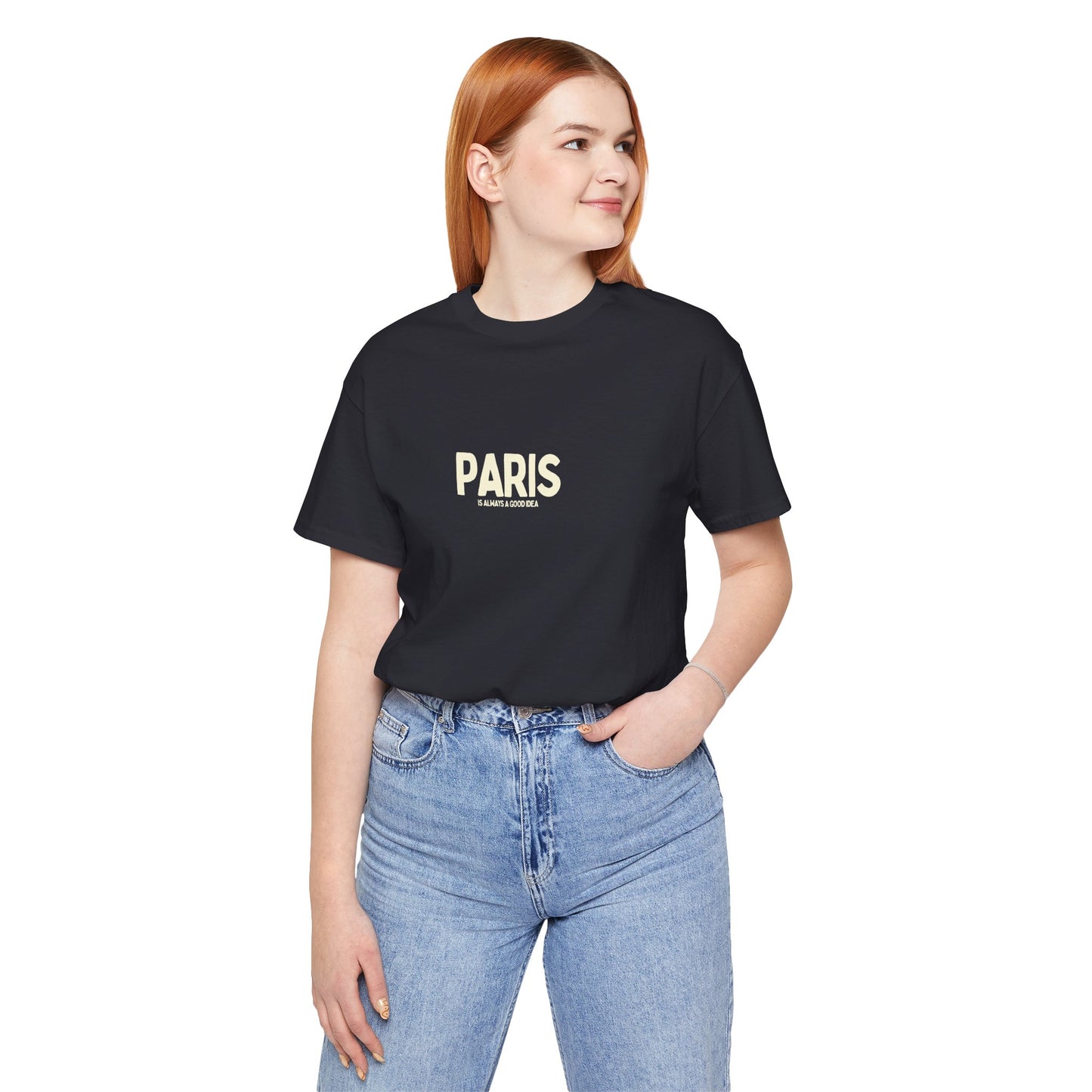 PARIS is Always a Good Idea T-shirt