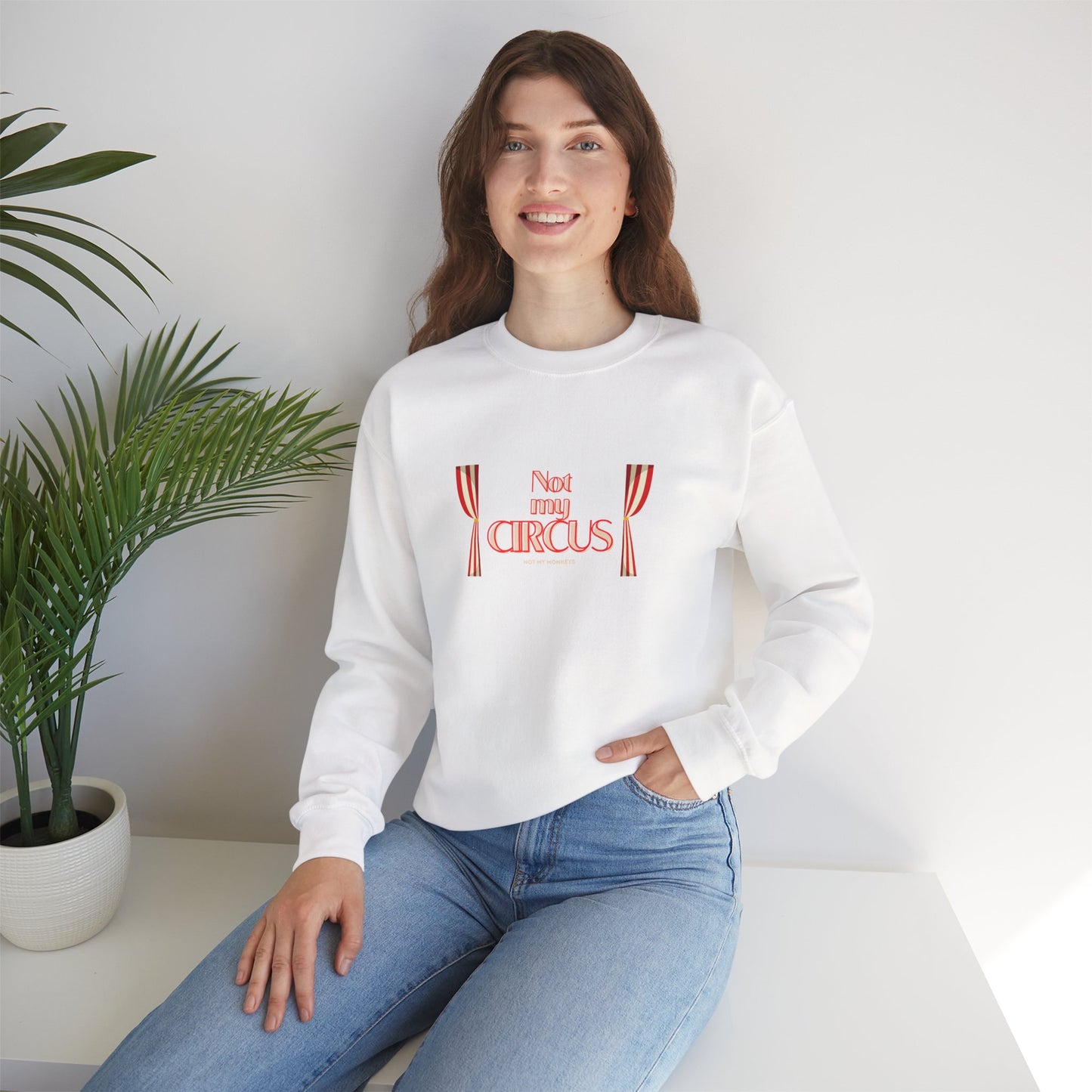 Not My Circus, Not My Monkeys Crewneck Sweatshirt, Funny Sweatshirt
