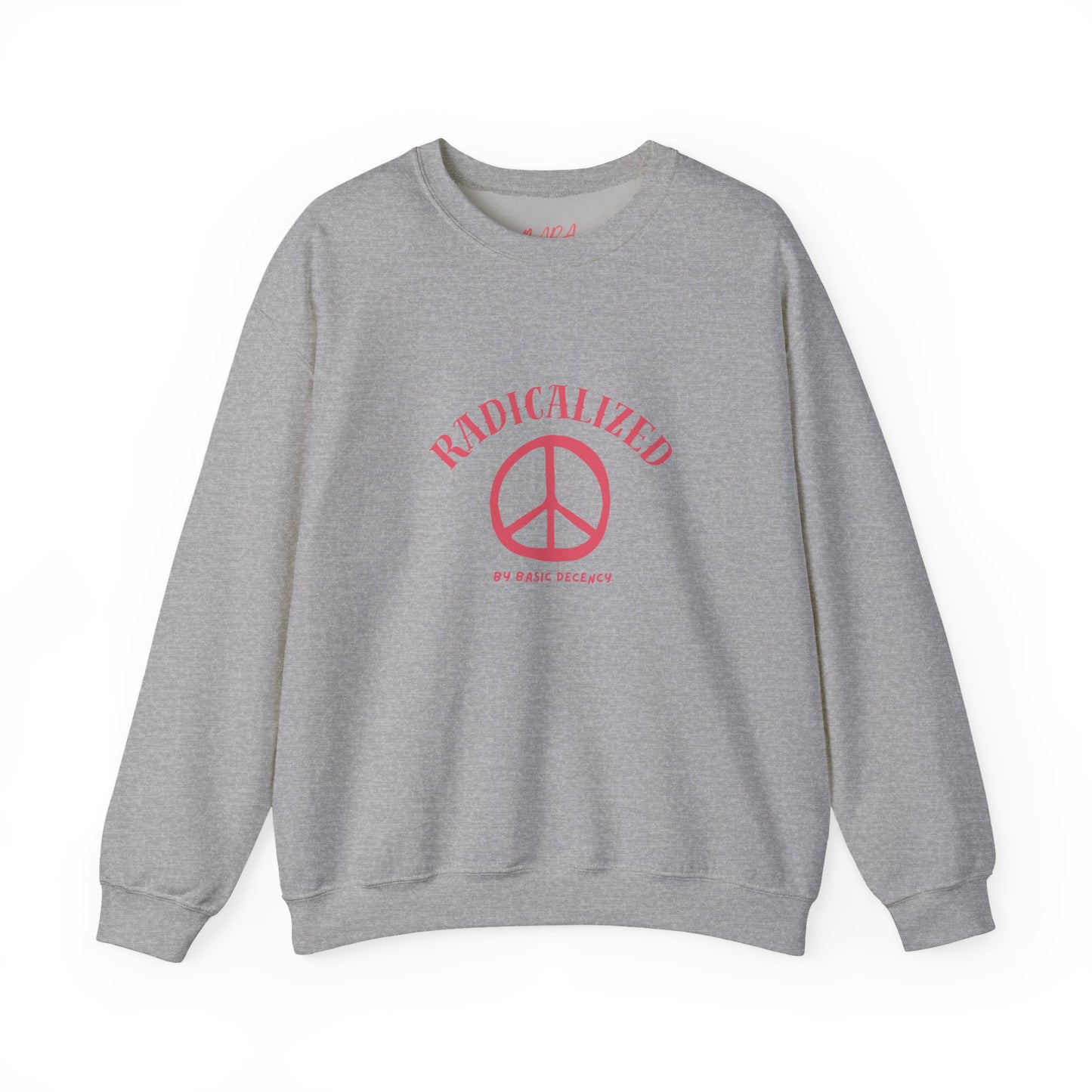 Radicalized By Basic Decency Peace Sweatshirt - Sports Grey
