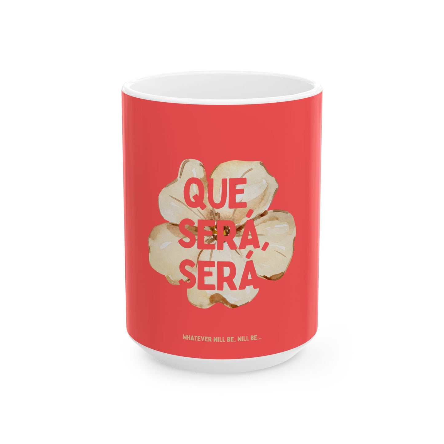 Que Será, Será Ceramic Mug, CORAL Flower