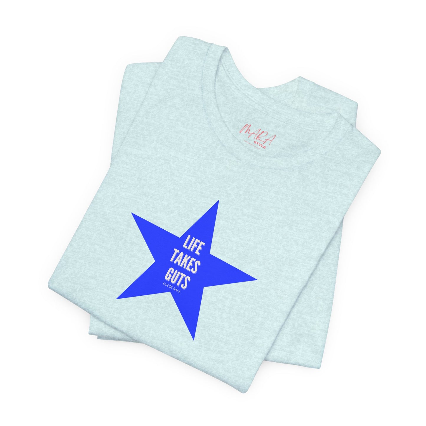 Lucille Ball Quote STAR Tee - Life Takes Guts