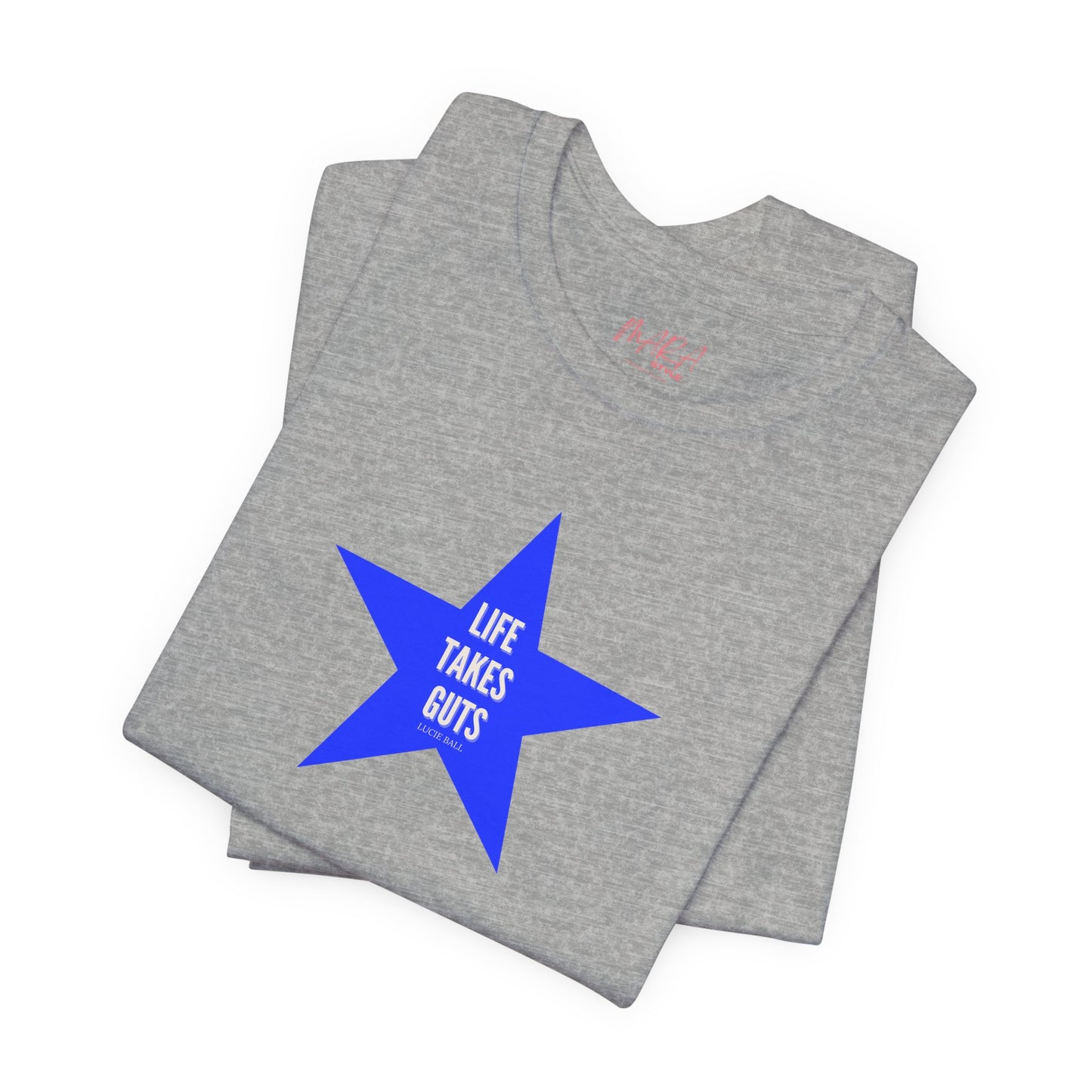 Lucille Ball Quote STAR Tee - Life Takes Guts