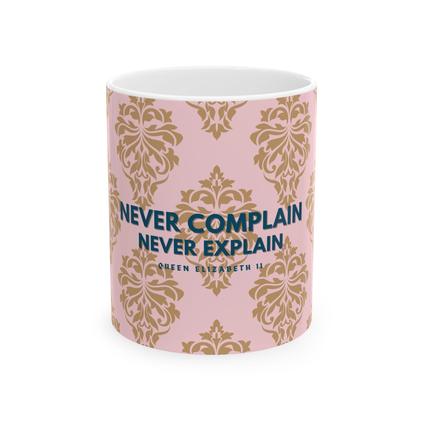 Never Complain, Never Explain Coffee Mug