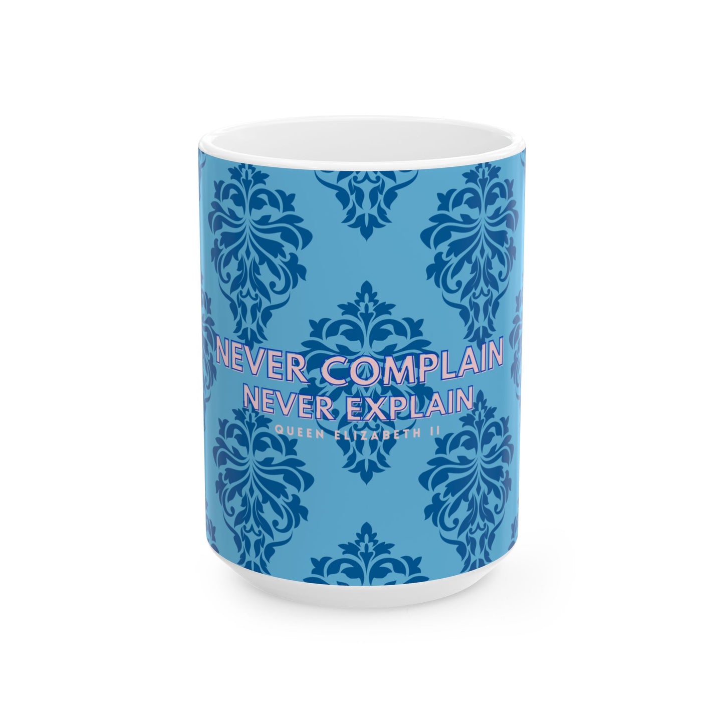 Never Complain Never Explain Ceramic Mug, BLUE
