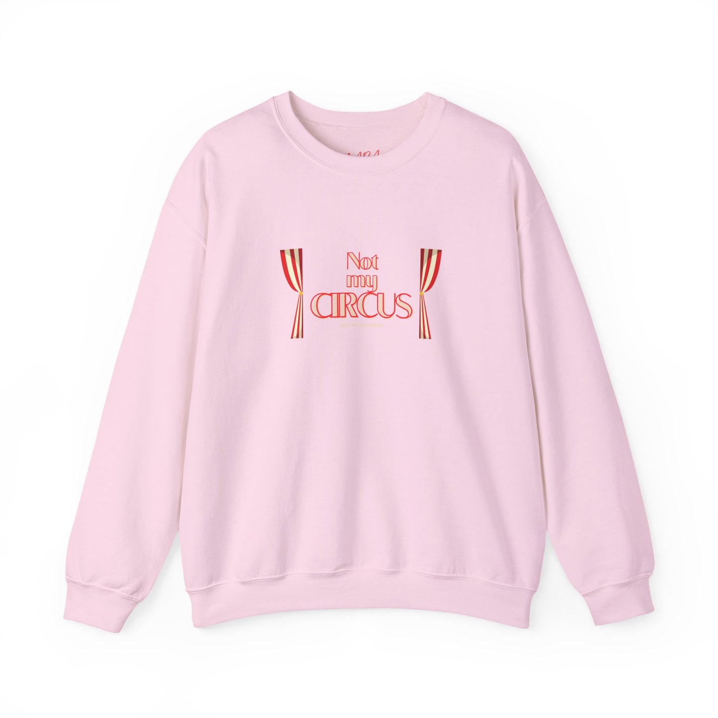 Pink sweatshirt with 'Not my circus' text and curtain design on a white background