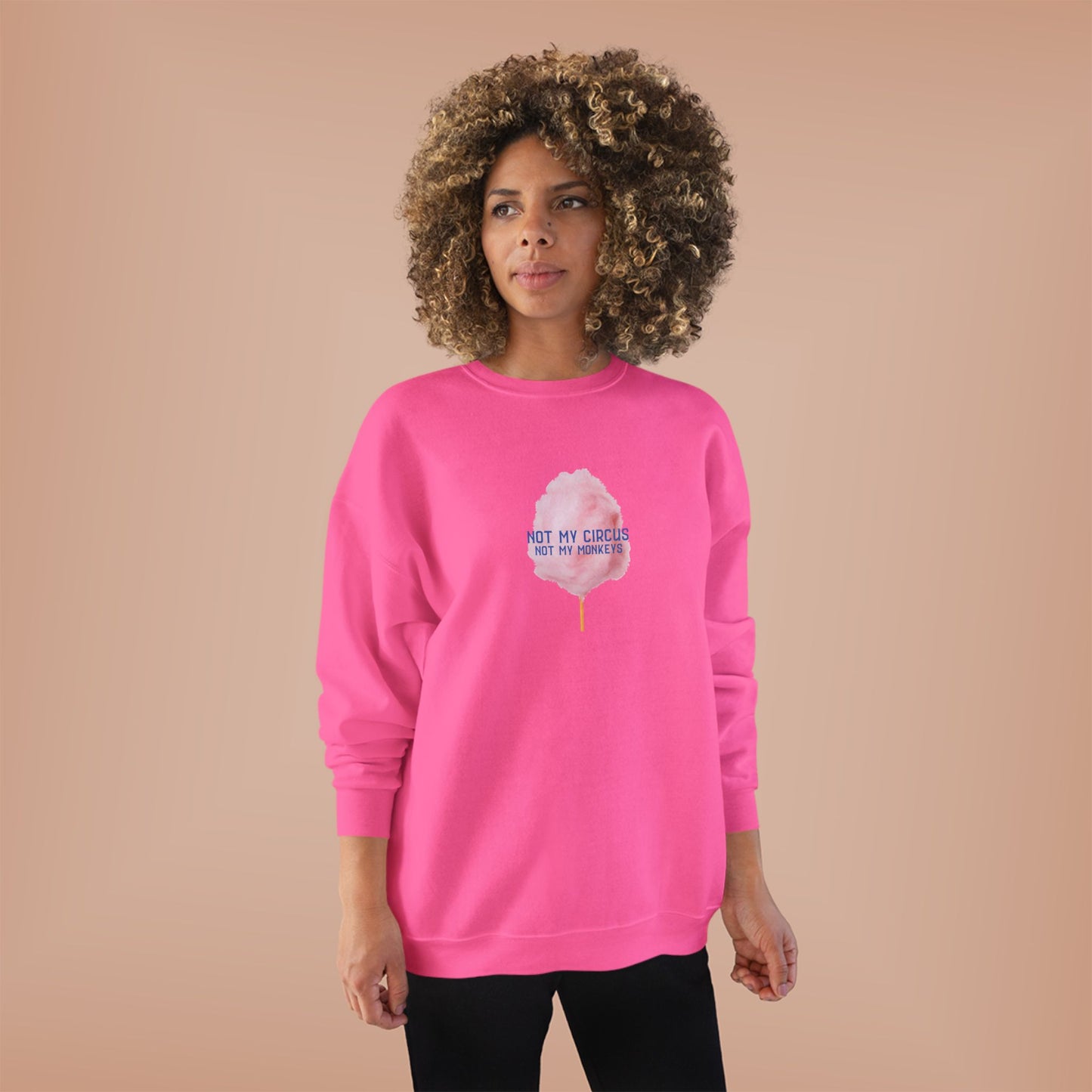 Not my Circus, Not my Monkeys Cotton Candy Sweatshirt , Hot Pink