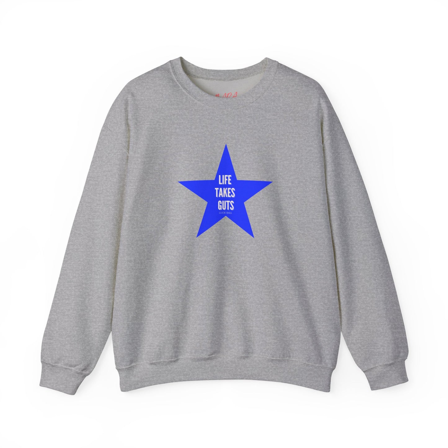 "Life Takes Guts" Star Sweatshirt, Lucille Ball Quote