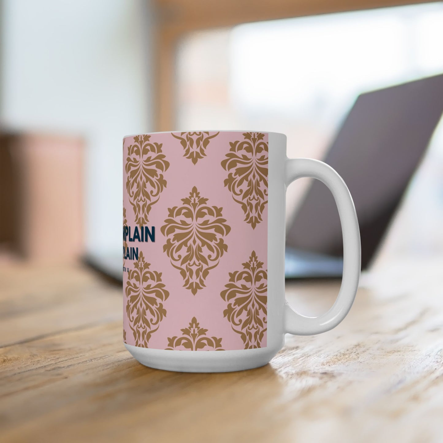 Ceramic Mug, PINK Queen Elizabeth's Never Complain, Never Explain Motto