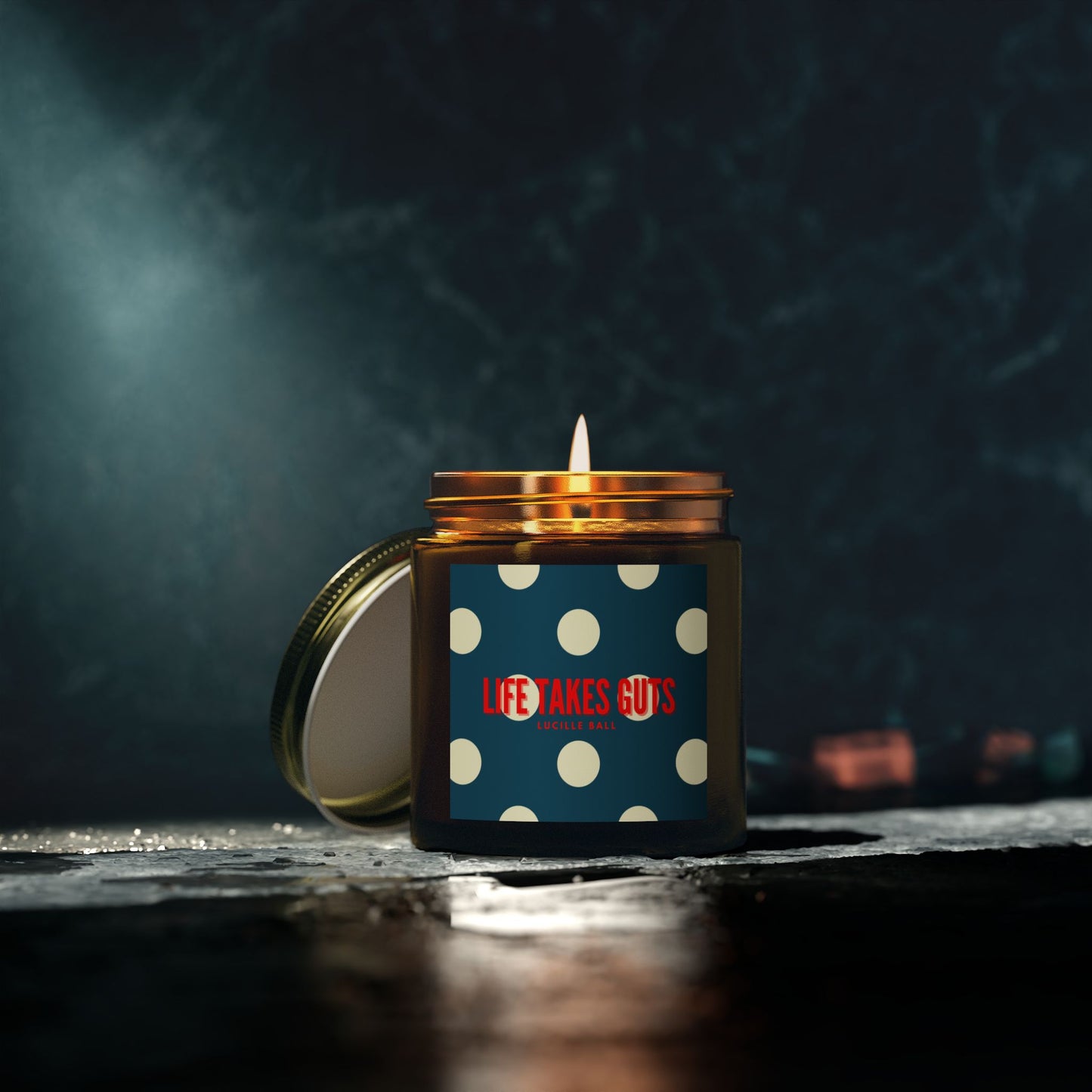 Luxe Scented Candles, "Life takes guts" Lucille Ball Quote
