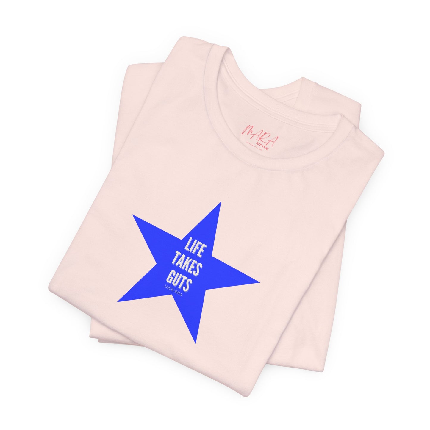 Lucille Ball Quote STAR Tee - Life Takes Guts