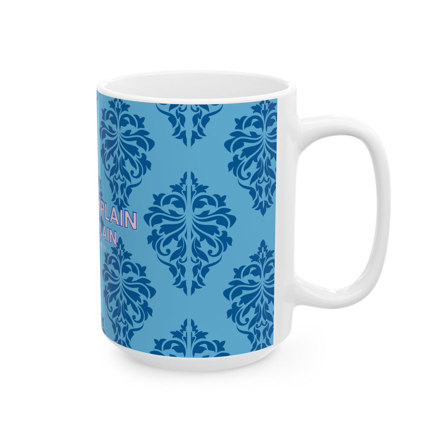Ceramic Mug, BLUE Queen Elizabeth's Never Complain, Never Explain Motto Mug
