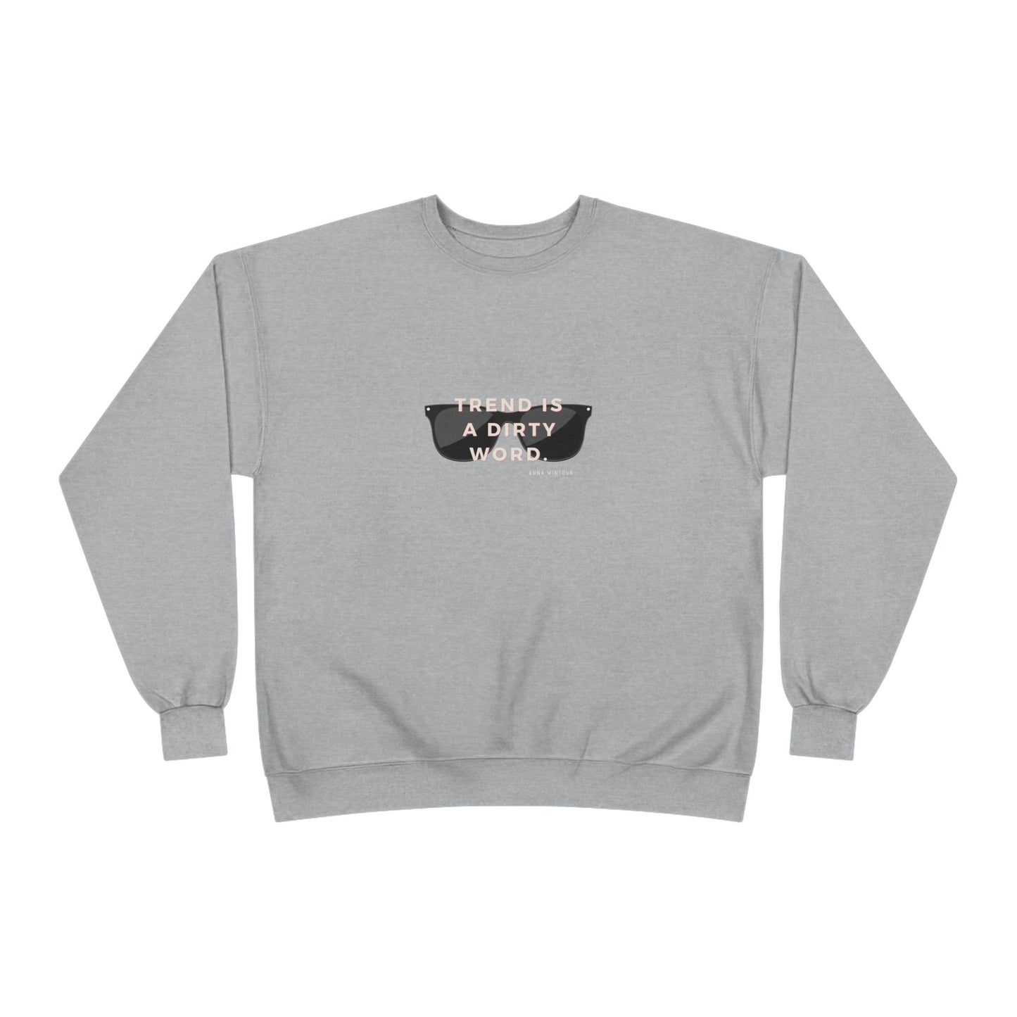 Anna Wintour Quote Fashion Sweatshirt