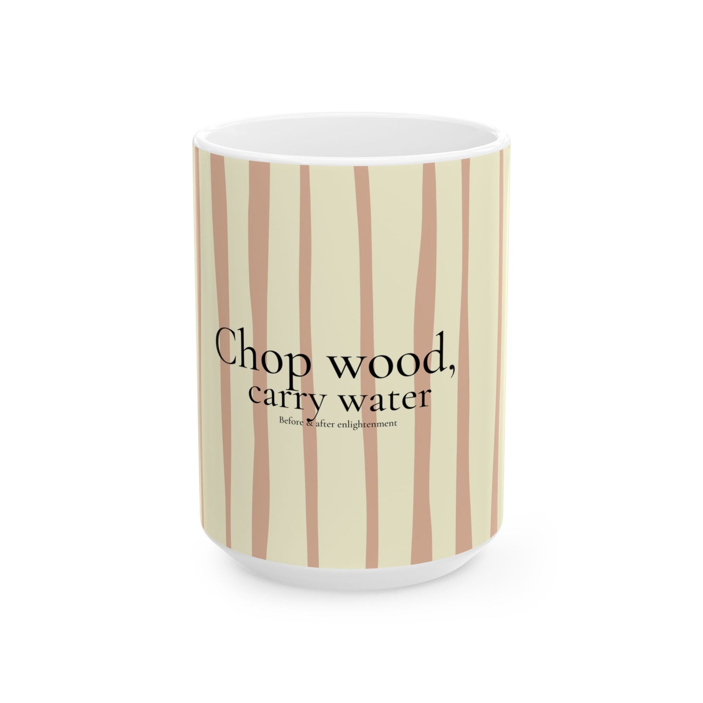 "Chop wood, carry water" Zen mantra mug