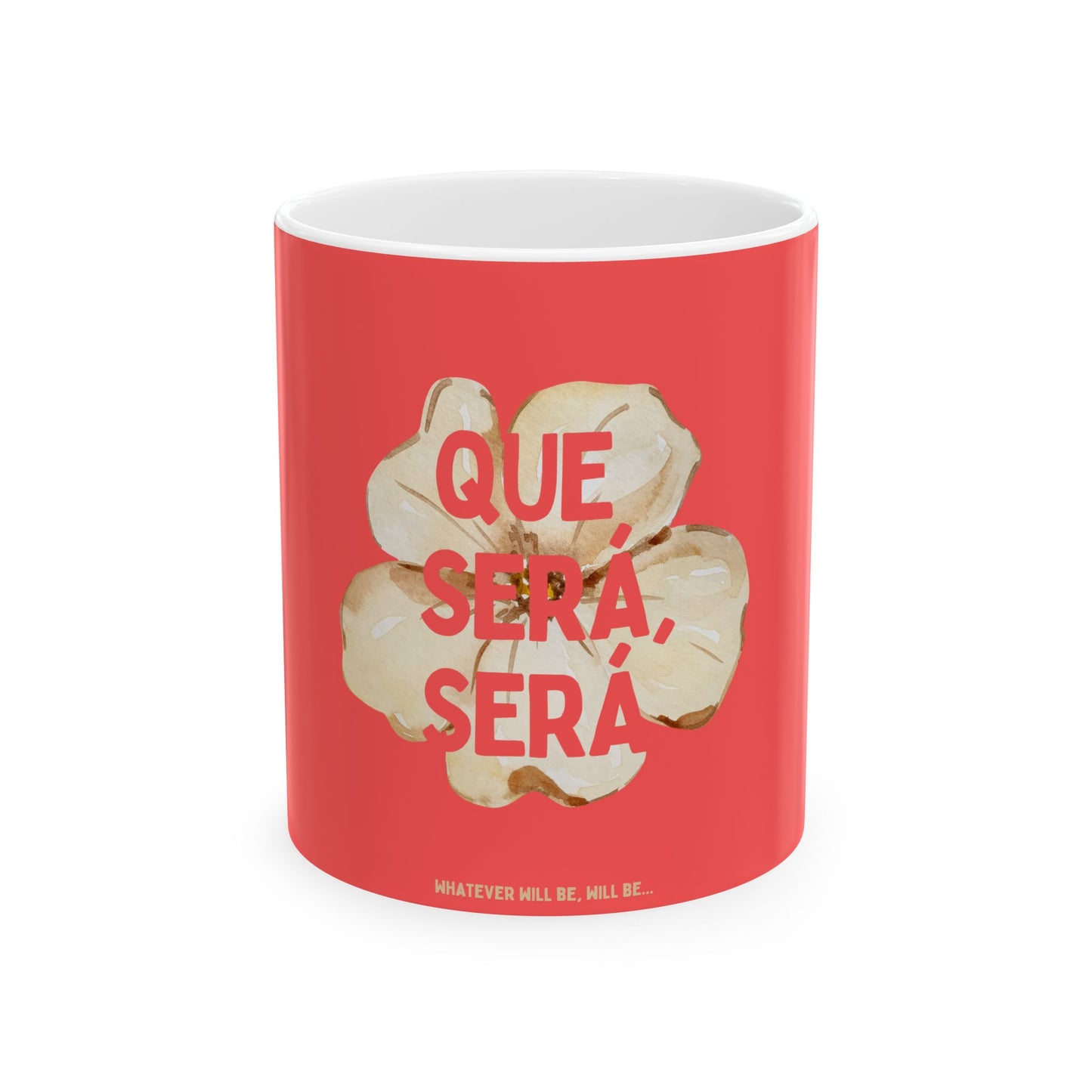 Que Será, Será Ceramic Mug