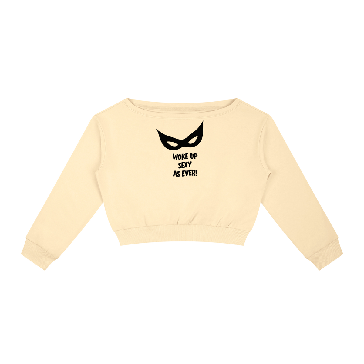 Woke Up Sexy off the shoulder Sweatshirt, Butter