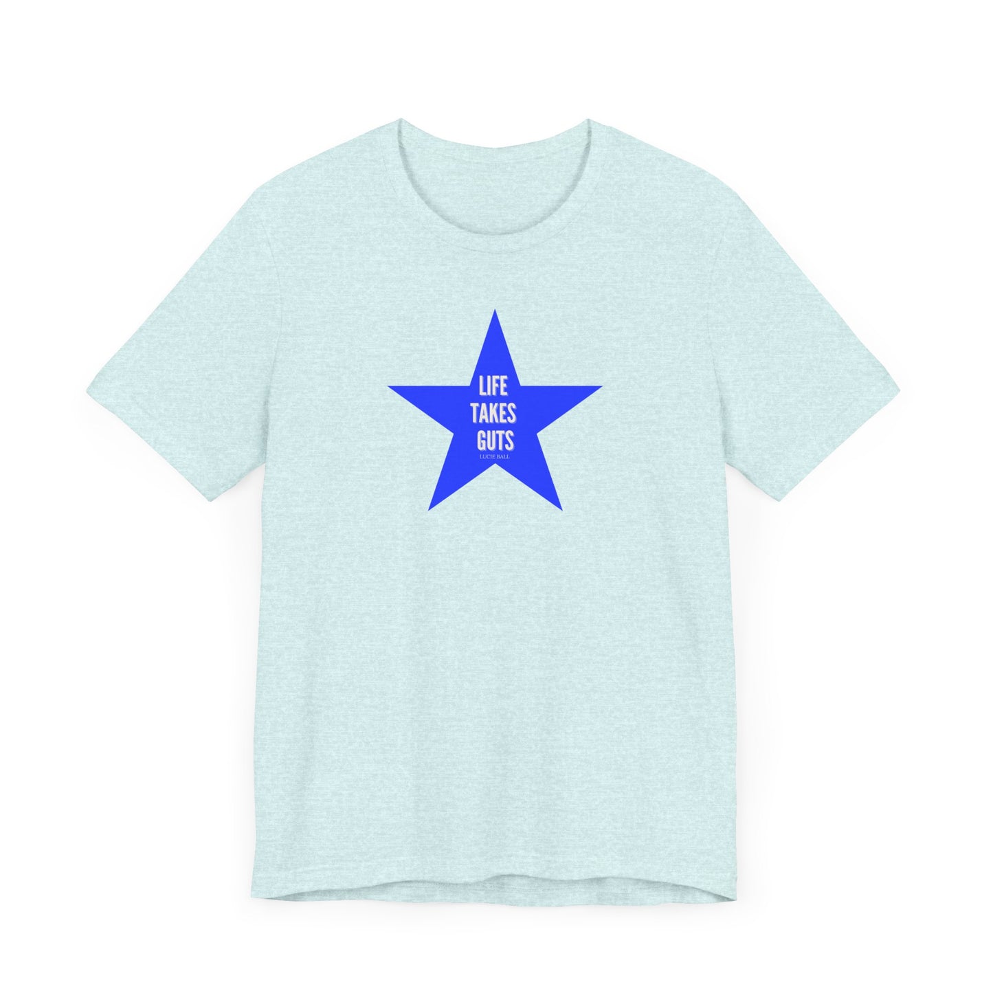 Lucille Ball Quote STAR Tee - Life Takes Guts