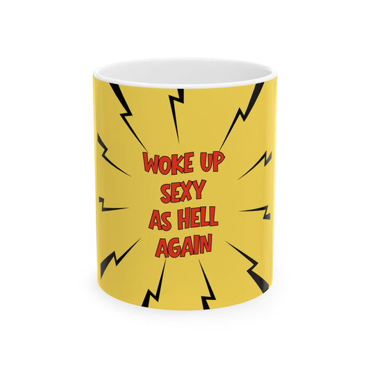 Yellow mug with red text 'Woke Up Sexy As Hell Again' on a white background