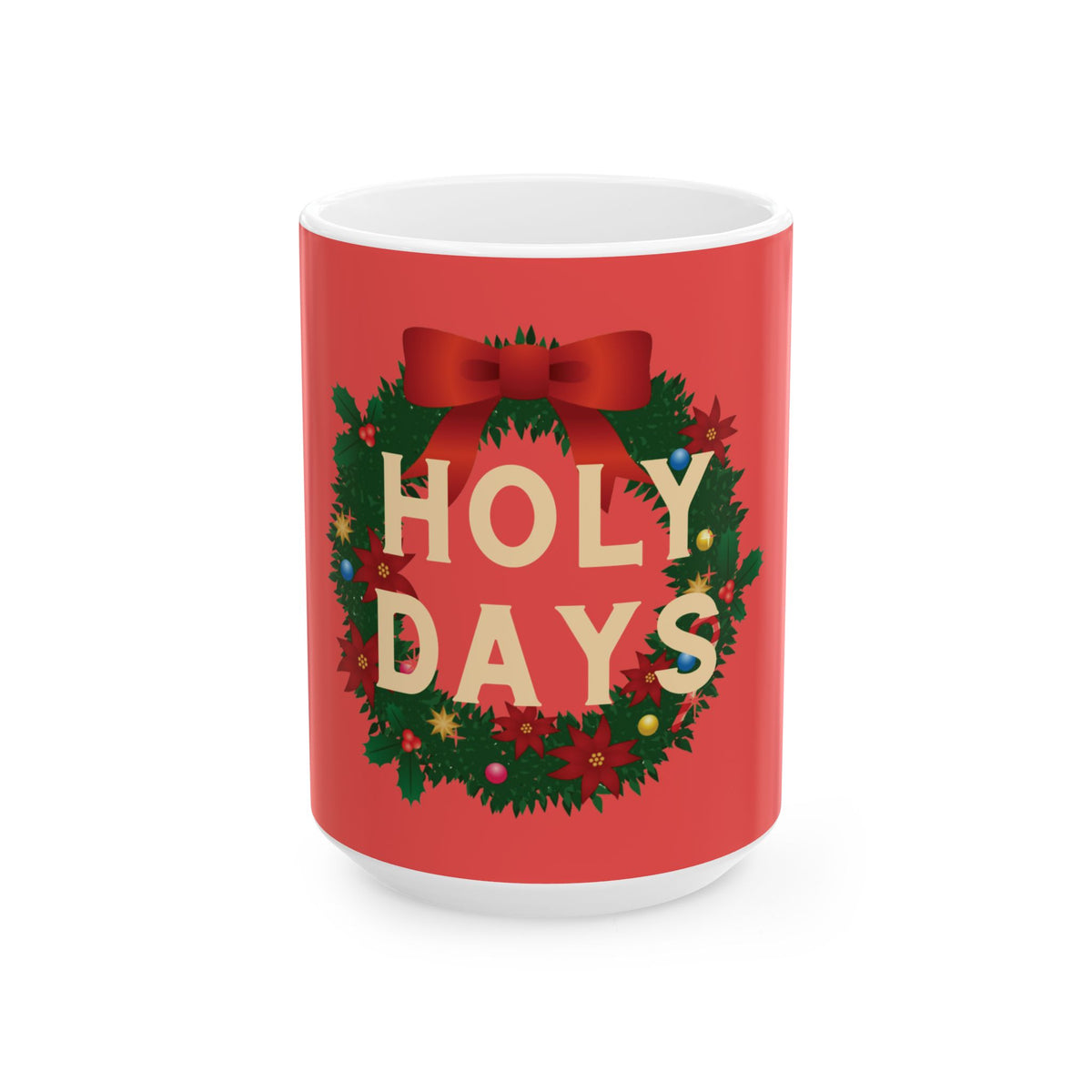 A red ceramic mug with a white interior and base, featuring a festive holiday wreath design with the words 'HOLY DAYS' in cream lettering, red bow, and green pine branches on a white background.