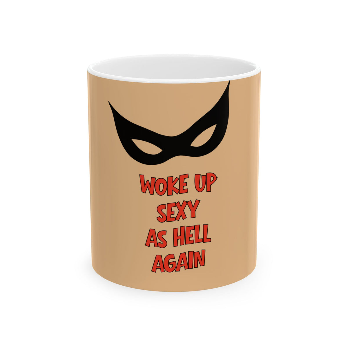A beige ceramic mug with a white interior, featuring a black stylized mask graphic and the red text 'WOKE UP SEXY AS HELL AGAIN' printed on the front, set against a plain white background.