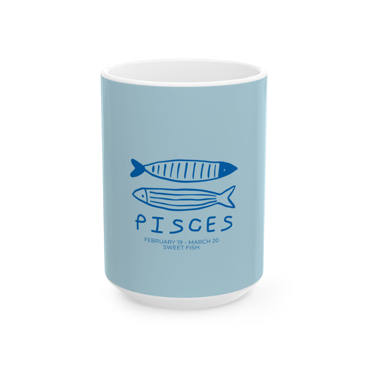 A light blue ceramic mug with a white interior and base, featuring a blue graphic of two fish and the word 'PISCES' with dates and the phrase 'SWEET FISH' printed on the front.