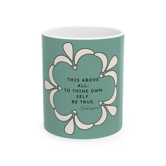 "To Thine Own Self Be True" Inspirational Coffee Cup