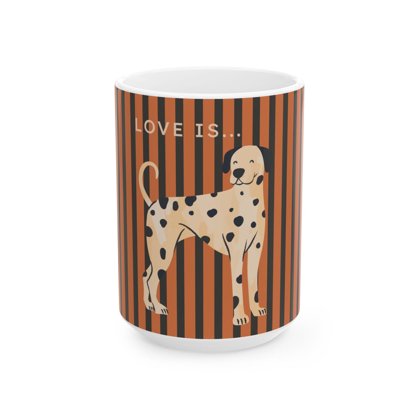 A white ceramic mug featuring a brown and orange striped design with a cartoon Dalmatian dog and the text 'LOVE IS...'.