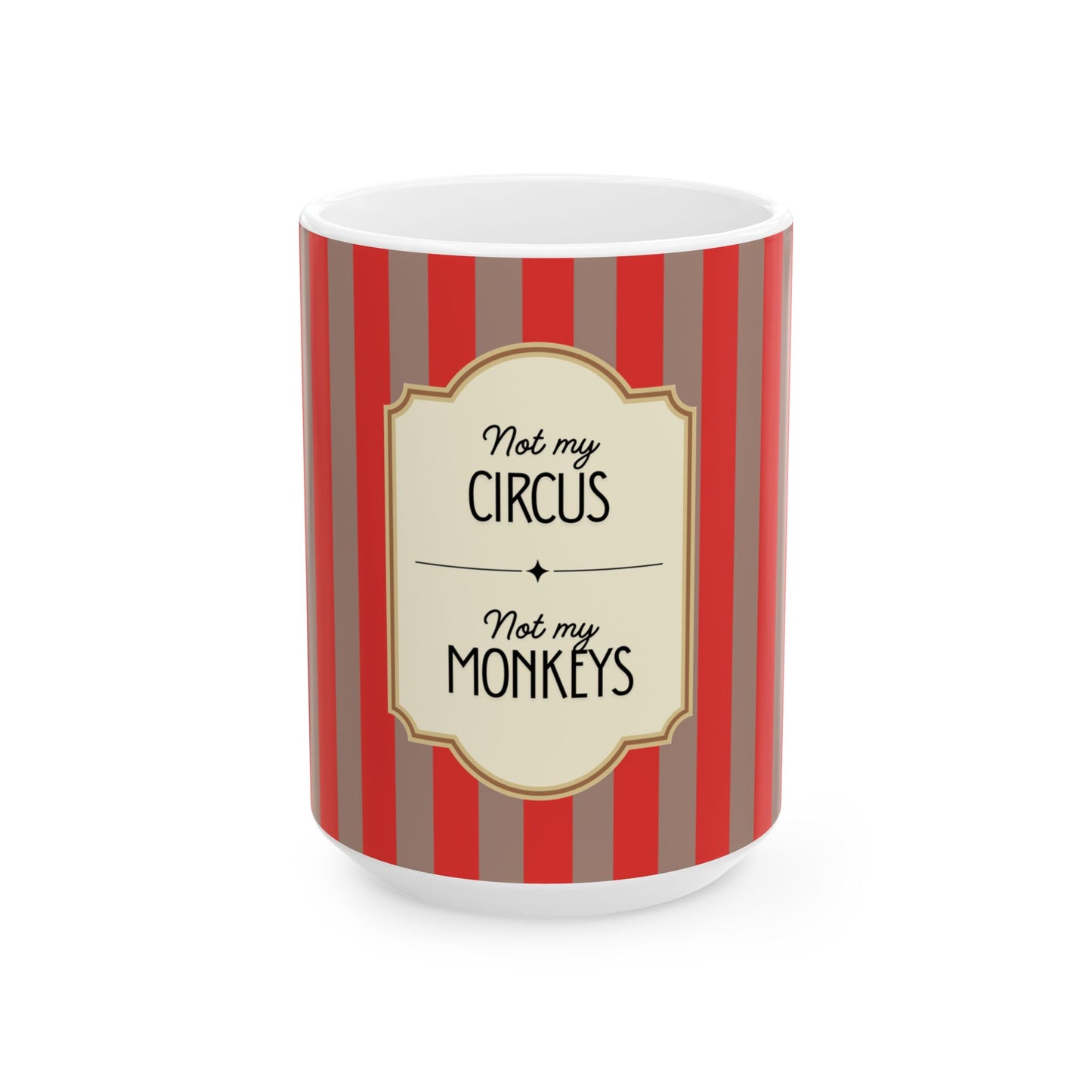 Mug with red and brown striped pattern and 'Not my Circus, Not my Monkeys' text on a white background