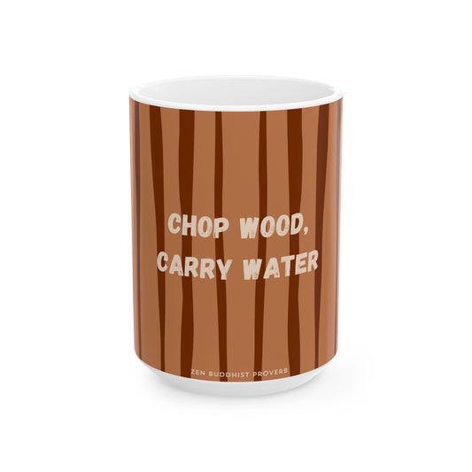 A white ceramic mug featuring a brown wood-grain pattern and the text 'CHOP WOOD, CARRY WATER' in cream, with 'ZEN BUDHIST PROVERBS' printed at the bottom.