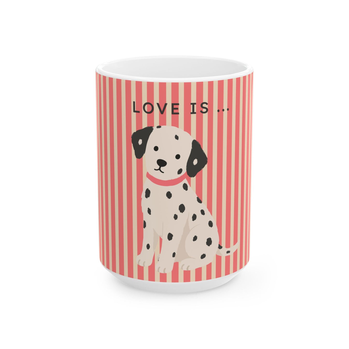 A white ceramic mug featuring a pink and coral striped design with a cute Dalmatian puppy illustration and the text 'LOVE IS .