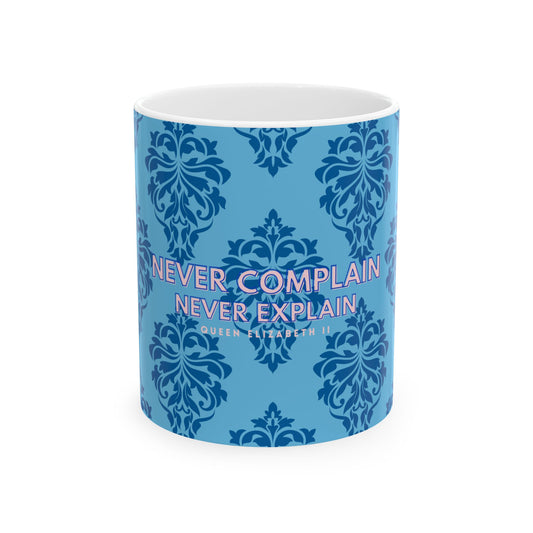 Never Complain Never Explain Ceramic Mug, BLUE