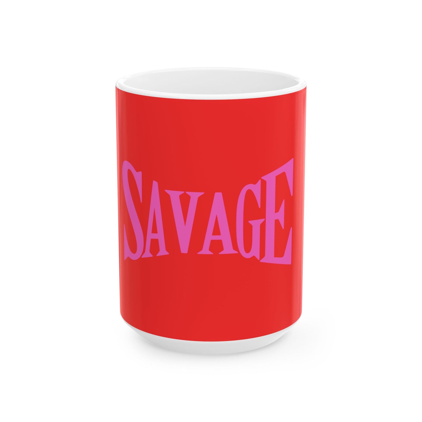 Ceramic Mug - SAVAGE Reminder for Extra Boldness (11oz, 15oz)