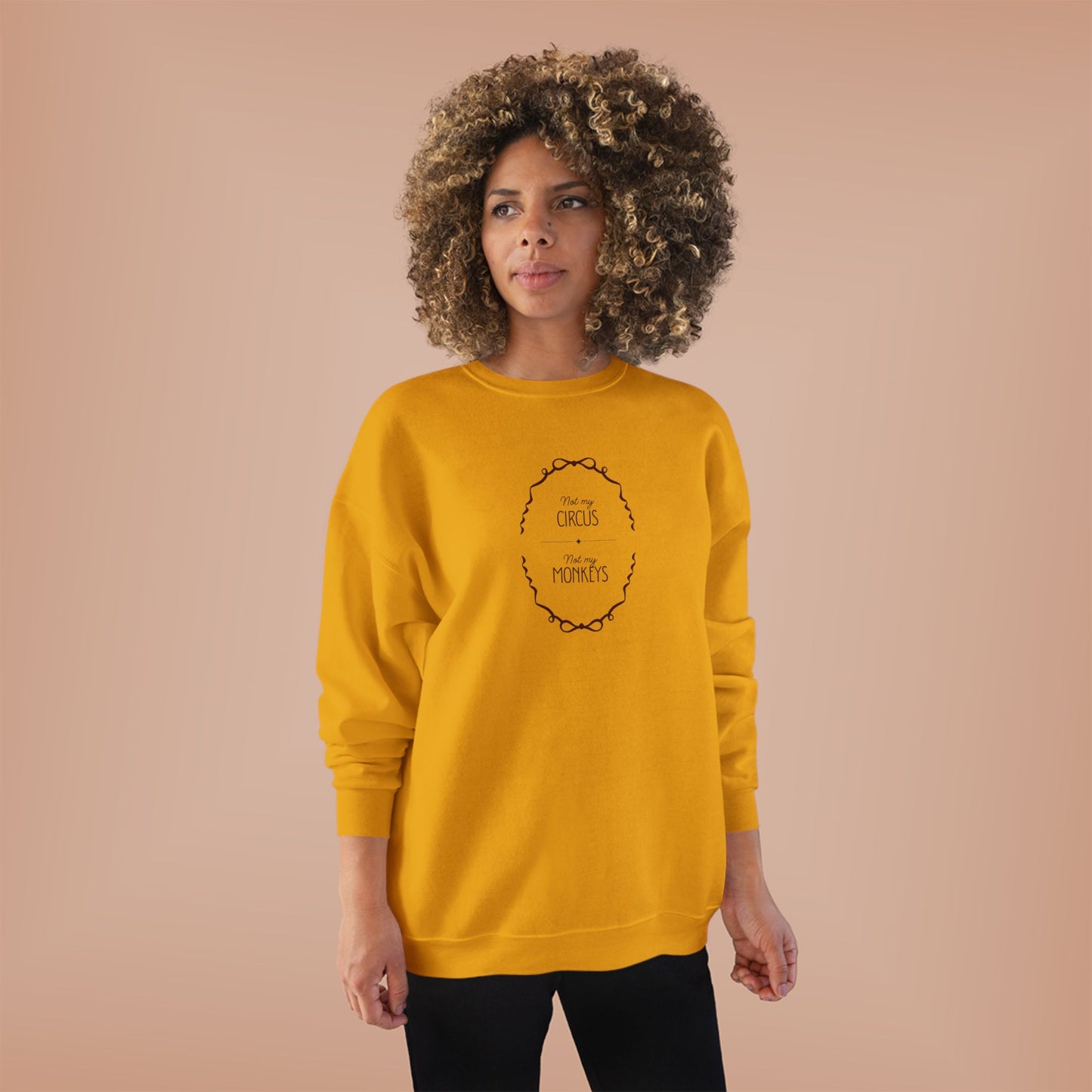 Not My Circus, Not My Monkeys Crewneck Sweatshirt