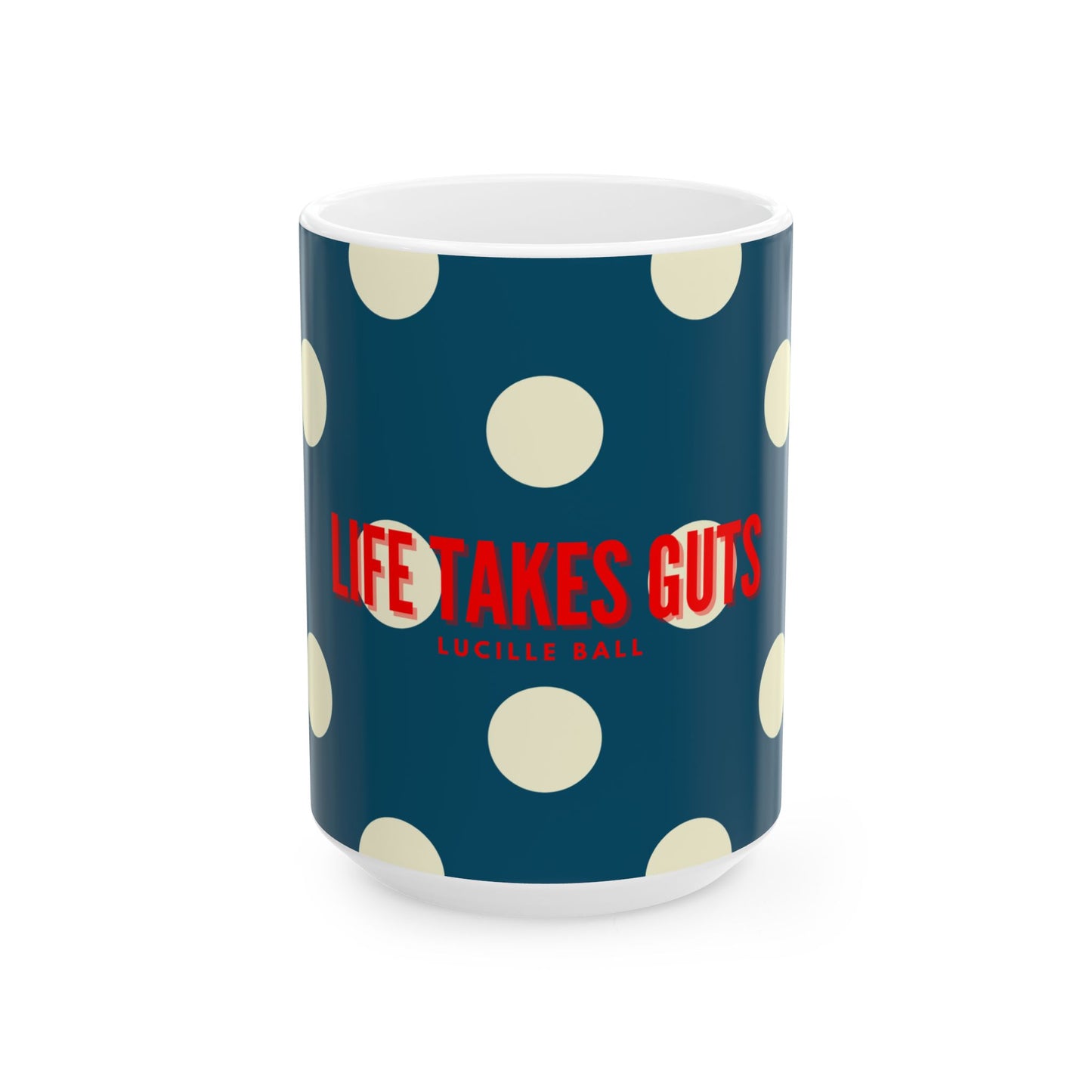 Mug with 'Life Takes Guts' text on a blue background with white polka dots