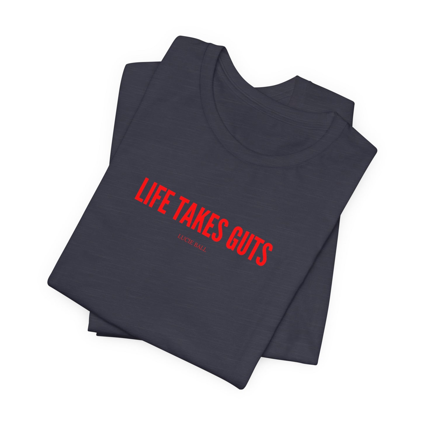 Lucille Ball Life Takes Guts Unisex Tee