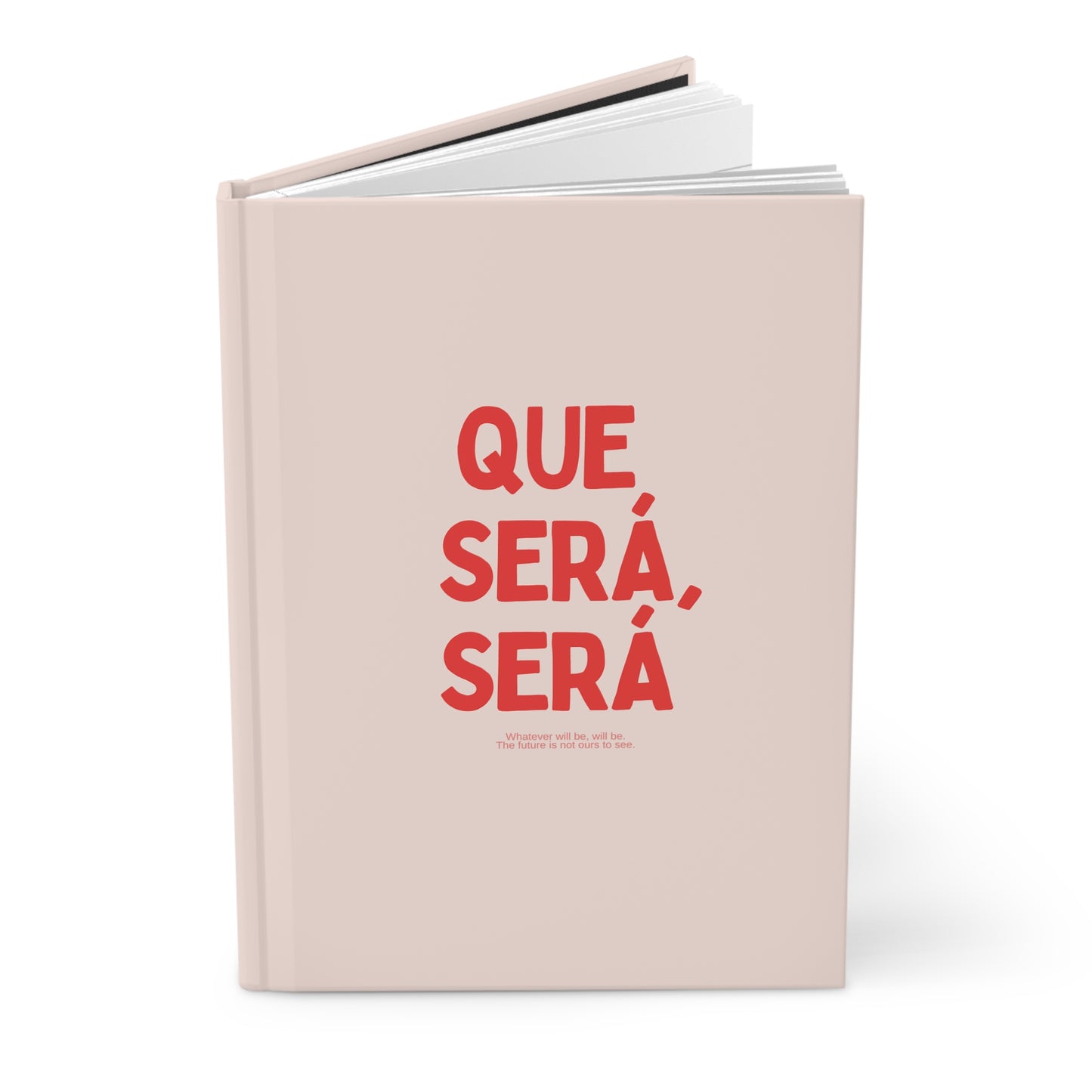 Que Sera, Sera Hardcover Journal  | Self-Help Journal