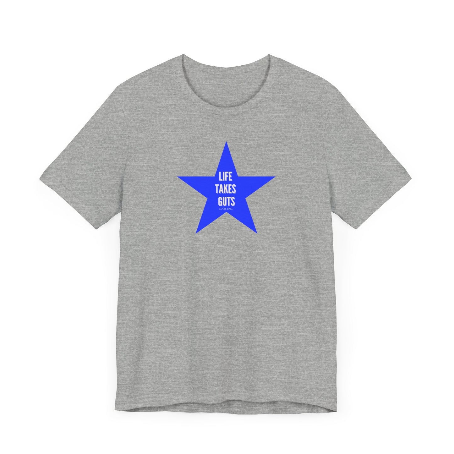 Lucille Ball Quote STAR Tee - Life Takes Guts