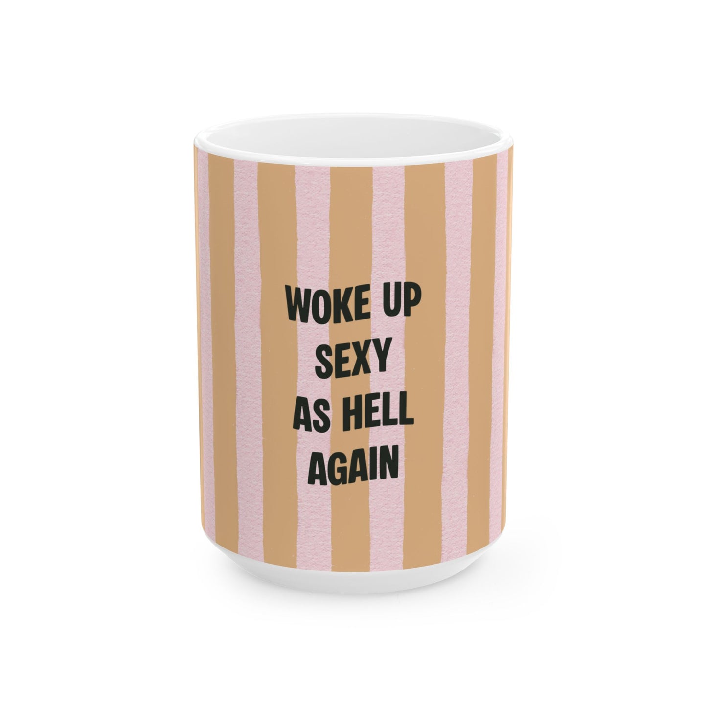 Mug with pink and gold striped pattern and text 'Woke up sexy as hell again' on a white background