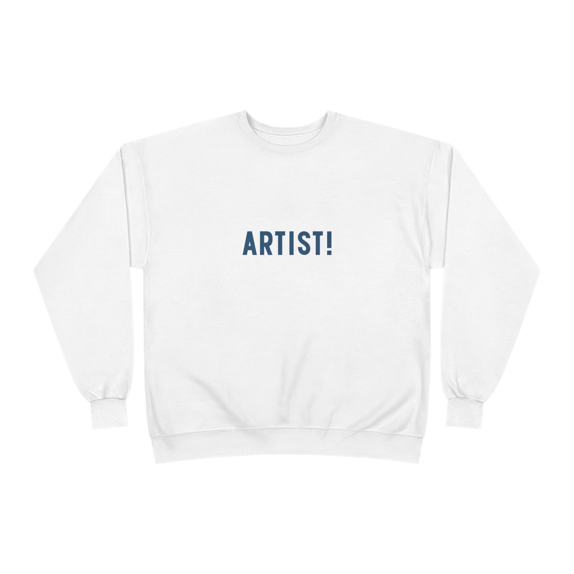 White sweatshirt with 'ARTIST!' text on a white background