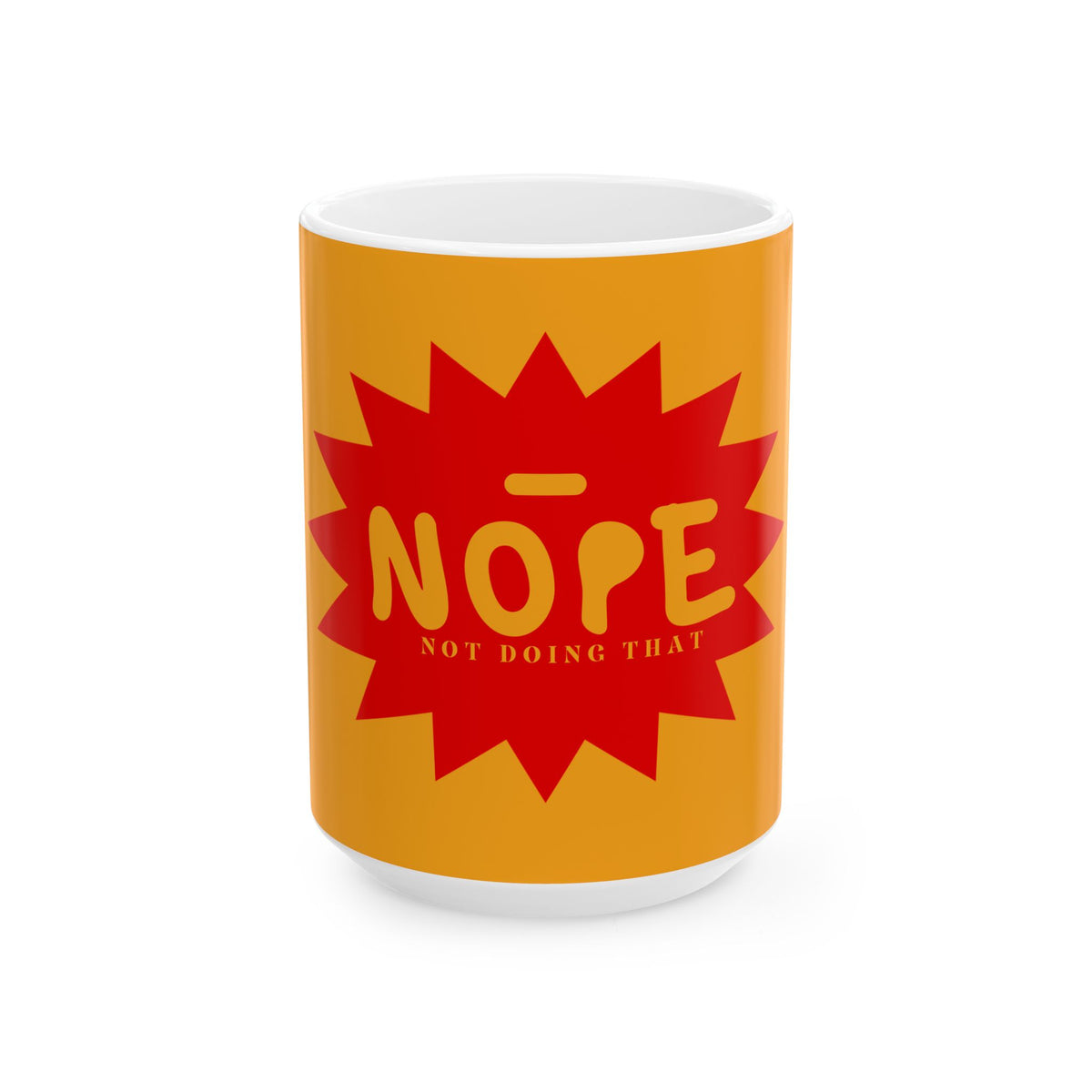 A white ceramic mug with a bright orange-yellow body, featuring a red starburst graphic with the word 'NOPE' in yellow and the phrase 'NOT DOING THAT' underneath, shown on a plain white background.
