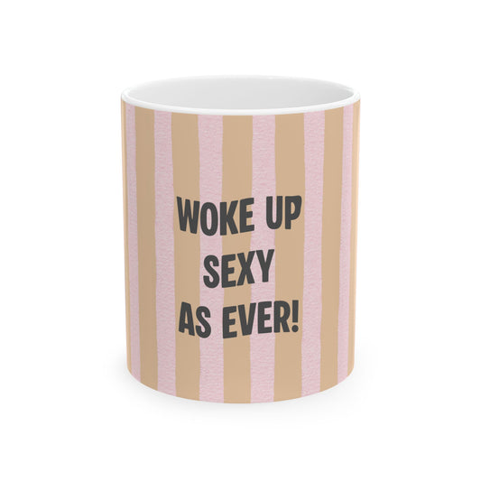 Woke up Sexy Stripped Pink Mug
